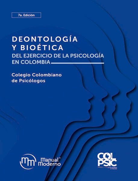 Deontología y bioética del ejercicio de la Psicología en Colombia - Nueva edición -